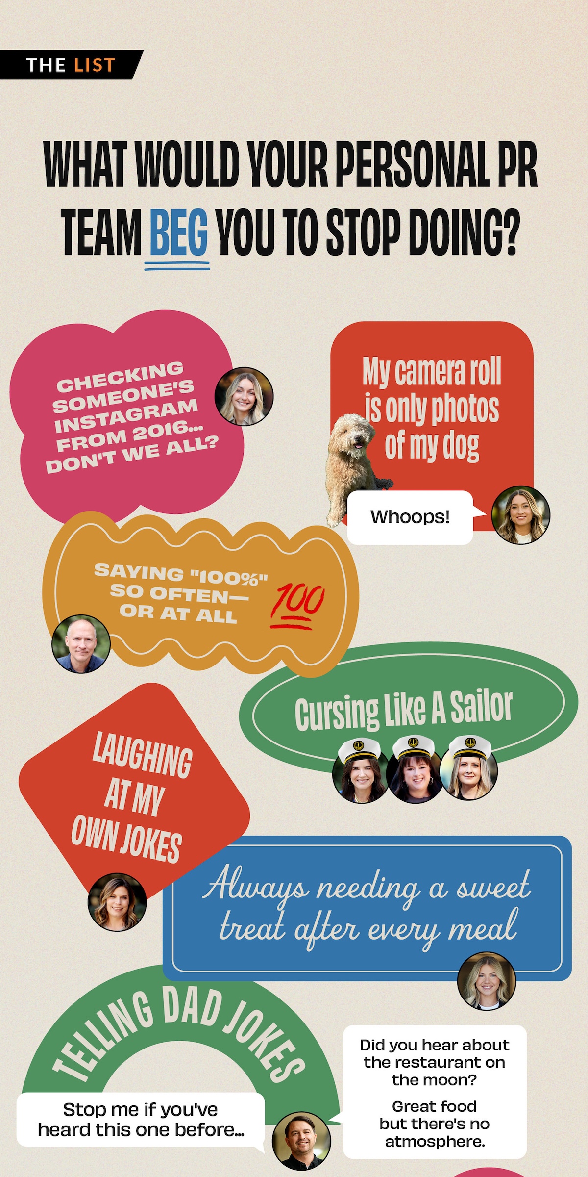 What would your personal PR team beg you to stop doing?