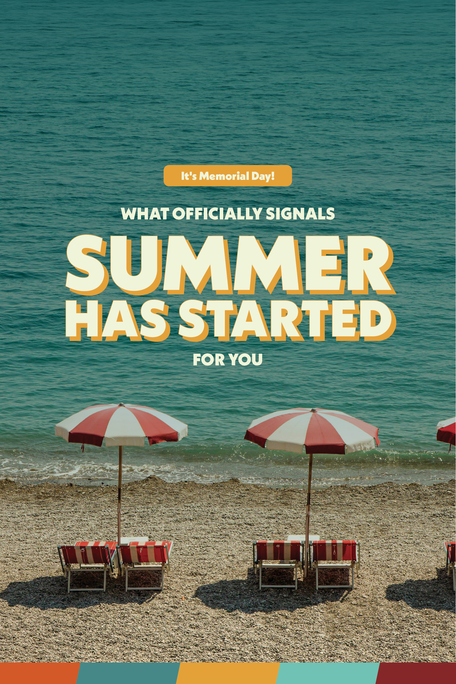 It’s Memorial Day! What officially signals “summer has started” to you?