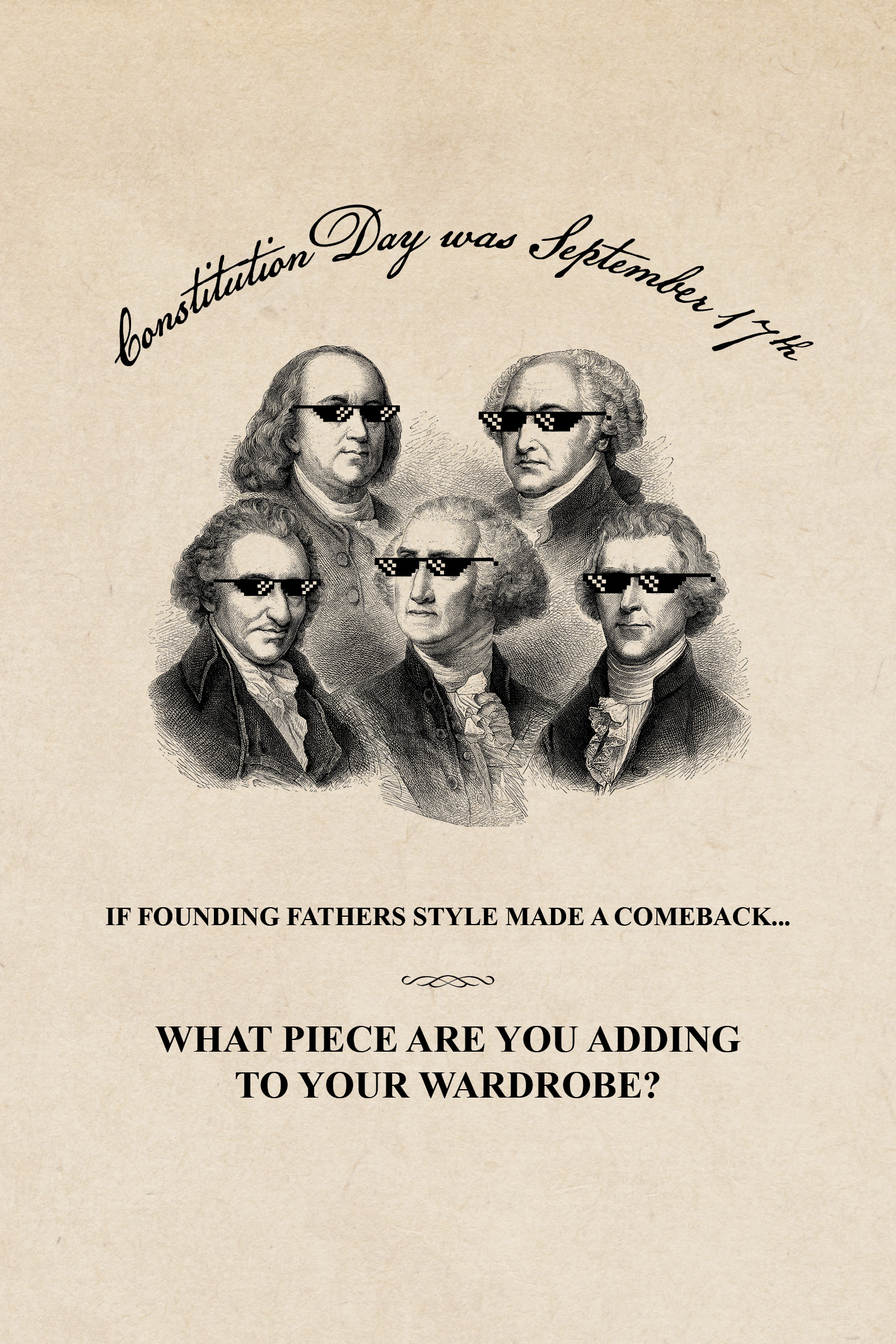 Constitution Day was September 17! What piece would you own if founding fathers style was coming back?